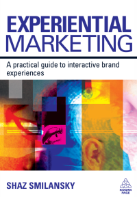 Experiential marketing : a practical guide to interactive brand experiences