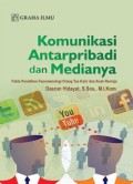 Komunikasi Antarpribadi dan Medianya : Fakta Fenomenologi Orang Tua Karir dan Anak Remaja