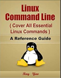 Linux Command Line, Cover all essential Linux commands. A complete introduction to Linux Operating System, Linux Kernel, For Beginners,