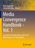 Media Convergence Handbook - Vol. 1 Journalism, Broadcasting, and Social Media Aspects of Convergence