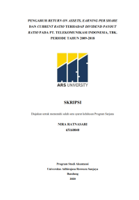 PENGARUH RETURN ON ASSETS, EARNING PER SHARE 
DAN CURRENT RATIO TERHADAP DIVIDEND PAYOUT 
RATIO PADA PT. TELEKOMUNIKASI INDONESIA, TBK. 
PERIODE TAHUN 2009-2018