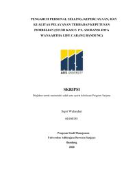 PENGARUH PERSONAL SELLING, KEPERCAYAAN, DAN 
KUALITAS PELAYANAN TERHADAP KEPUTUSAN 
PEMBELIAN (STUDI KASUS PT. ASURANSI JIWA 
WANAARTHA LIFE CABANG BANDUNG)