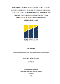 PENGARUH UKURAN PERUSAHAAN, AUDIT TENURE, 
KOMITE AUDIT DAN AUDITOR SWITCHING TERHADAP 
KUALITAS AUDIT PADA PERUSAHAAN MANUFAKTUR 
SEKTOR INDUSTRI BARANG KONSUMSI YANG 
TERDAFTAR DI BURSA EFEK INDONESIA 
PERIODE 2014-2020