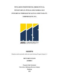 PENGARUH INDEPENDENSI, OBJEKTIVITAS, 
PENGETAHUAN, PENGALAMAN KERJA, DAN 
INTEGRITAS TERHADAP KUALITAS AUDIT PADA PT. 
TOBINDO KENCANA