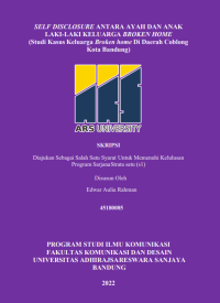 SELF DISCLOSURE ANTARA AYAH DAN ANAK
LAKI-LAKI KELUARGA BROKEN HOME
(Studi Kasus Keluarga Broken home Di Daerah Coblong
Kota Bandung)