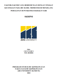 FAKTOR-FAKTOR YANG BERHUBUNGAN DENGAN TINGKAT 
KECEMASAN PADA IBU HAMIL TRIMESTER III MENJELANG 
PERSALINAN DI PUSKESMAS BABAKAN SARI