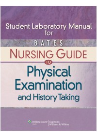 Student Laboratory Manual for Bates Nursing Guide To Physical Examination and Histosy Taking