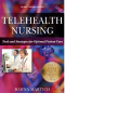 Telehealth Nursing : Tools and Strategies for Optimal Patient Care