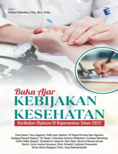 Buku Ajar Kebijakan Kesehatan : Kurikulum Diploma III Keperawatan Tahun 2022