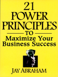 21 Power Principles of Business Builders Who Get Rich