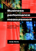 Business performance measurement : Theory and practice