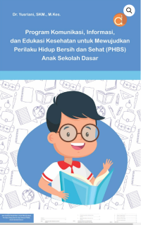 Program Komunikasi, Informasi, Dan Edukasi Kesehatan Untuk Mewujudkan Perilaku Hidup Bersih Dan Sehat (PHBS) Anak Sekolah Dasar