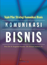 Komunikasi Bisnis : Tujuh Pilar Strategi Komunikasi Bisnis