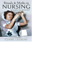 Rituals & Myths in Nursing a Social History