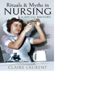 Rituals & Myths in Nursing a Social History