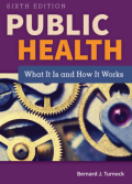 SIXTH EDITION What It Is and How It Works PUBLIC HEALTH