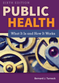 SIXTH EDITION What It Is and How It Works PUBLIC HEALTH