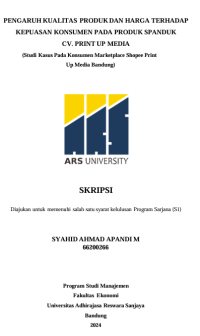 PENGARUH KUALITAS PRODUK DAN HARGA TERHADAP KEPUASAN KONSUMEN PADA PRODUK SPANDUK CV. PRINT UP MEDIA (Studi Kasus Pada Konsumen Marketplace Shopee Print Up Media Bandung)